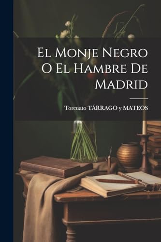 Imagen de archivo de El Monje Negro O El Hambre De Madrid a la venta por PBShop.store US