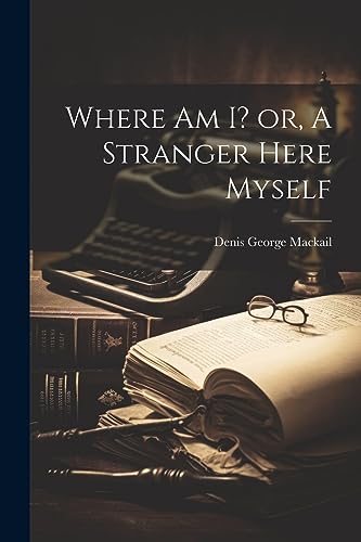 Imagen de archivo de Where am I? or, A Stranger Here Myself a la venta por PBShop.store US