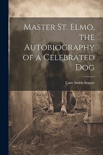 Stock image for Master St. Elmo, the Autobiography of a Celebrated Dog for sale by PBShop.store US
