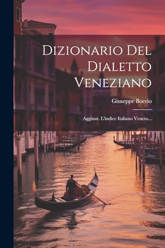 Stock image for Dizionario Del Dialetto Veneziano: Aggiunt. L'indice Italiano Veneto. for sale by GreatBookPrices