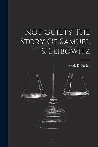 Imagen de archivo de Not Guilty The Story Of Samuel S. Leibowitz a la venta por PBShop.store US