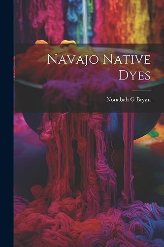 Stock image for Navajo Native Dyes for sale by GreatBookPrices