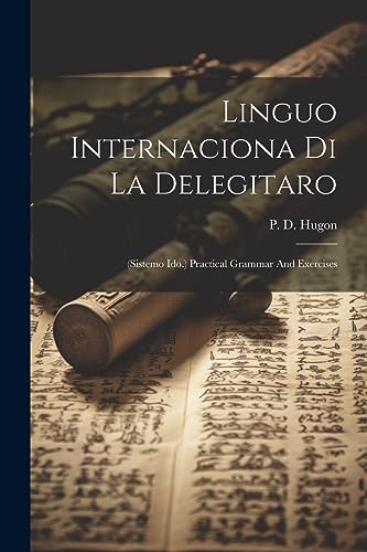 Stock image for Linguo Internaciona Di La Delegitaro: (sistemo Ido.) Practical Grammar And Exercises for sale by THE SAINT BOOKSTORE