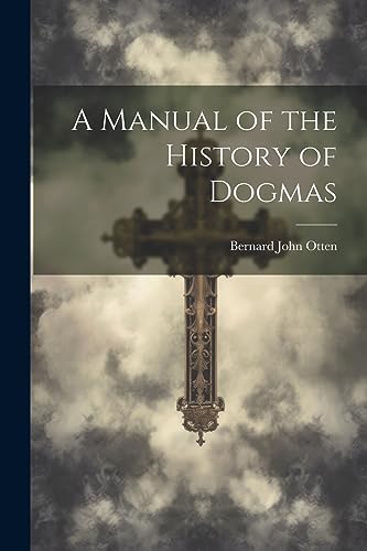 Stock image for A Manual of the History of Dogmas for sale by GreatBookPrices