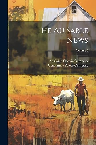 Stock image for The Au Sable News; Volume 3 for sale by PBShop.store US