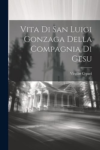 Beispielbild fr Vita Di San Luigi Gonzaga Della Compagnia Di Gesu zum Verkauf von PBShop.store US