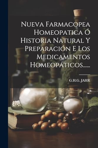 Beispielbild fr Nueva Farmacopea Homeopatica ? Historia Natural Y Preparaci?n E Los Medicamentos Homeop?ticos. zum Verkauf von PBShop.store US