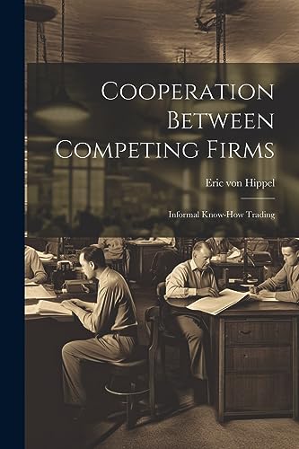 9781021232885: Cooperation Between Competing Firms: Informal Know-how Trading