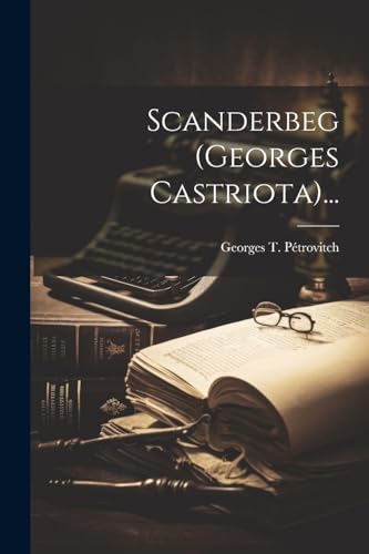 Stock image for Scanderbeg (georges Castriota). (French Edition) for sale by Ria Christie Collections