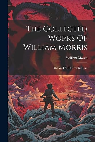 Beispielbild fr The Collected Works Of William Morris: The Well At The World's End zum Verkauf von PBShop.store US