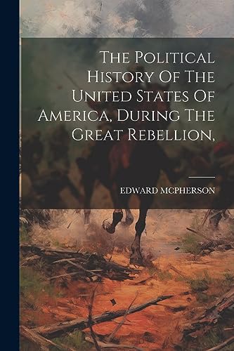 Stock image for The Political History Of The United States Of America, During The Great Rebellion, for sale by PBShop.store US