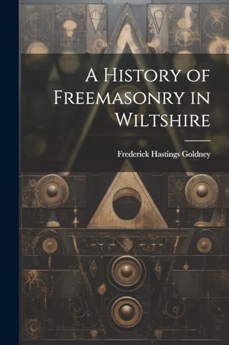 Imagen de archivo de A A History of Freemasonry in Wiltshire a la venta por PBShop.store US