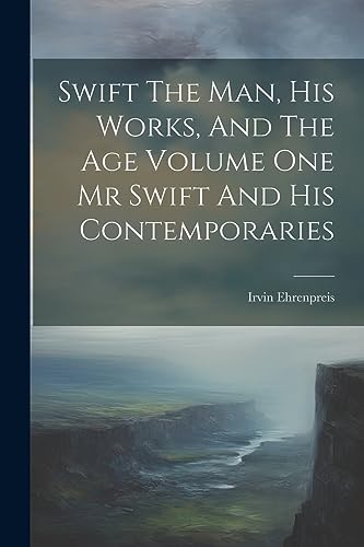 Stock image for Swift The Man, His Works, And The Age Volume One Mr Swift And His Contemporaries for sale by PBShop.store US