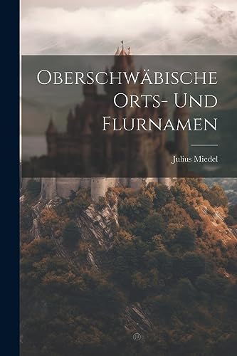 Imagen de archivo de Oberschw?bische Orts- Und Flurnamen a la venta por PBShop.store US