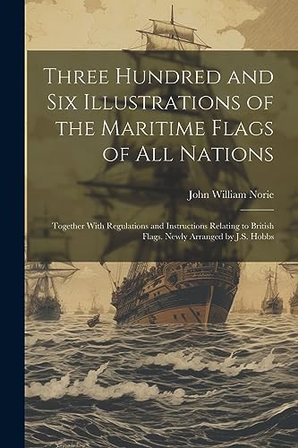 Stock image for Three Hundred and Six Illustrations of the Maritime Flags of All Nations for sale by PBShop.store US