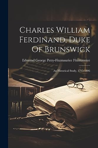 9781021238832: Charles William Ferdinand, Duke Of Brunswick: An Historical Study, 1735-1806