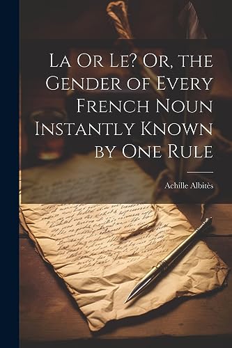 Imagen de archivo de La Or Le? Or, the Gender of Every French Noun Instantly Known by One Rule a la venta por THE SAINT BOOKSTORE