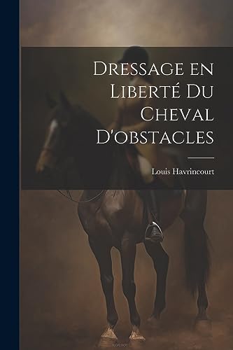 Stock image for Dressage en libert? du cheval d'obstacles for sale by PBShop.store US