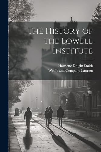 Stock image for The The History of the Lowell Institute for sale by PBShop.store US