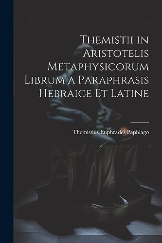 Stock image for Themistii in Aristotelis Metaphysicorum Librum a Paraphrasis Hebraice et Latine for sale by PBShop.store US