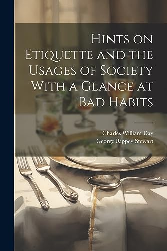 Beispielbild fr Hints on Etiquette and the Usages of Society With a Glance at Bad Habits zum Verkauf von PBShop.store US