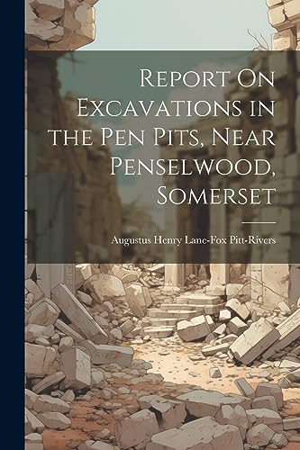 Stock image for Report On Excavations in the Pen Pits, Near Penselwood, Somerset for sale by THE SAINT BOOKSTORE