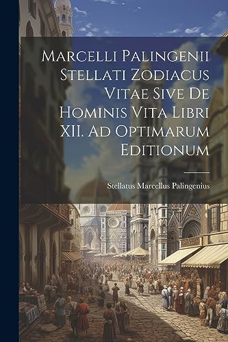 Stock image for Marcelli Palingenii Stellati Zodiacus Vitae Sive De Hominis Vita Libri XII. Ad Optimarum Editionum for sale by THE SAINT BOOKSTORE