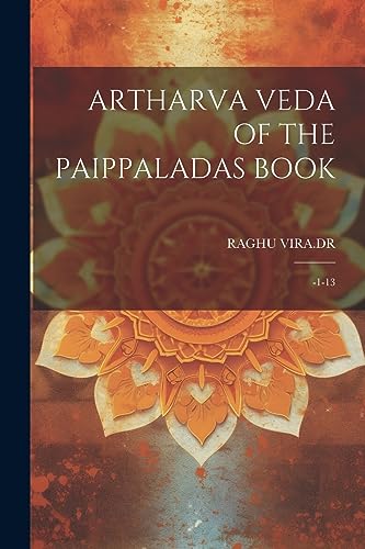 Stock image for Artharva Veda of the Paippaladas Book: -1-13 for sale by GreatBookPrices