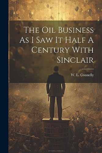 Beispielbild fr The Oil Business As I Saw It Half A Century With Sinclair zum Verkauf von GreatBookPrices