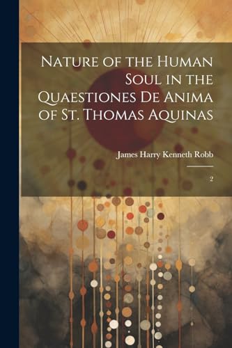 Stock image for Nature of the Human Soul in the Quaestiones De Anima of St. Thomas Aquinas for sale by PBShop.store US
