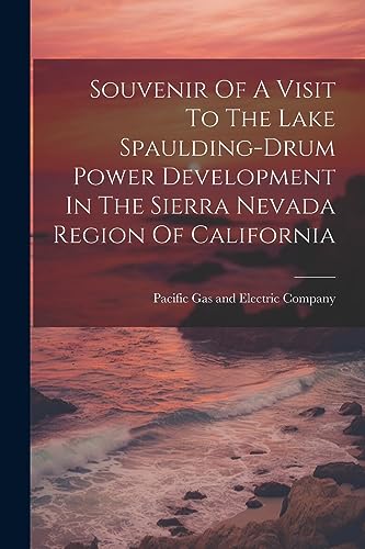 Imagen de archivo de Souvenir Of A Visit To The Lake Spaulding-drum Power Development In The Sierra Nevada Region Of California a la venta por THE SAINT BOOKSTORE