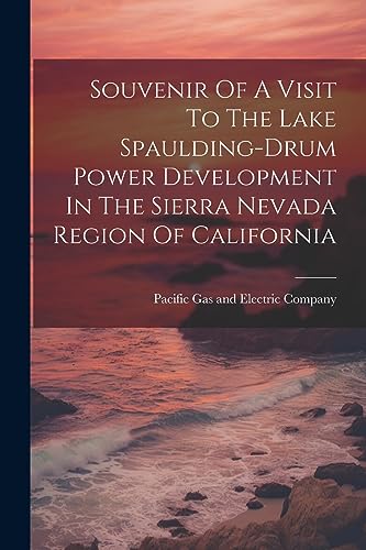 9781021245991: Souvenir Of A Visit To The Lake Spaulding-drum Power Development In The Sierra Nevada Region Of California