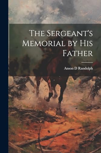 Beispielbild fr The The Sergeant's Memorial by His Father zum Verkauf von PBShop.store US