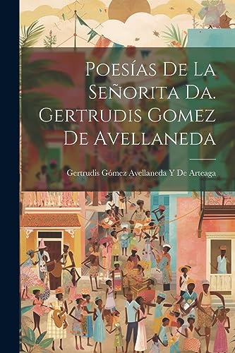 Stock image for Poesas De La Seorita Da. Gertrudis Gomez De Avellaneda for sale by GreatBookPrices