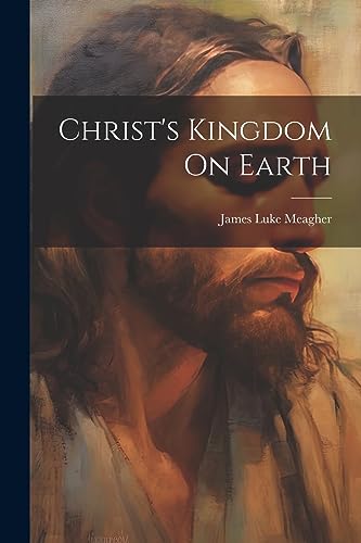 Beispielbild fr Christ's Kingdom On Earth zum Verkauf von THE SAINT BOOKSTORE