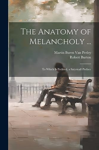 Stock image for The The Anatomy of Melancholy . for sale by PBShop.store US