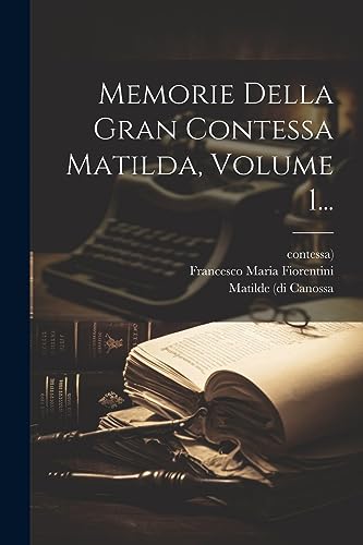 Stock image for Memorie Della Gran Contessa Matilda, Volume 1. for sale by THE SAINT BOOKSTORE