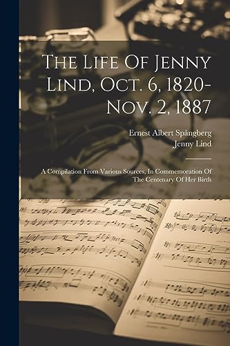 Imagen de archivo de The Life Of Jenny Lind, Oct. 6, 1820-nov. 2, 1887: A Compilation From Various Sources, In Commemoration Of The Centenary Of Her Birth a la venta por California Books