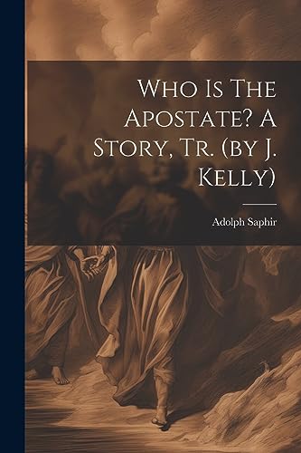 Beispielbild fr Who Is The Apostate? A Story, Tr. (by J. Kelly) zum Verkauf von PBShop.store US