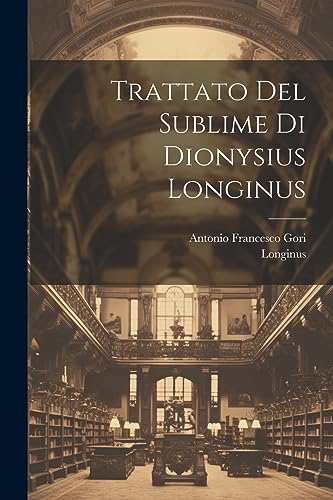 Stock image for Trattato Del Sublime Di Dionysius Longinus for sale by PBShop.store US