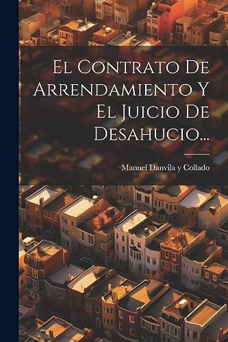 Stock image for El Contrato De Arrendamiento Y El Juicio De Desahucio. for sale by THE SAINT BOOKSTORE