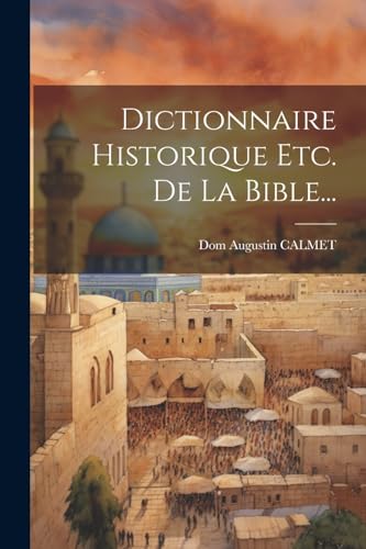 Stock image for Dictionnaire Historique Etc. De La Bible. for sale by PBShop.store US