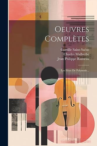 Imagen de archivo de Oeuvres Compltes: Les Ftes De Polymnie. (French Edition) a la venta por Ria Christie Collections