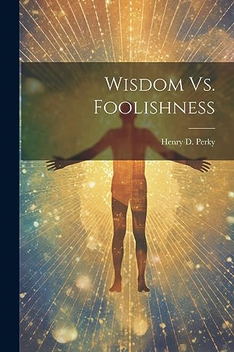 Stock image for Wisdom Vs. Foolishness for sale by PBShop.store US
