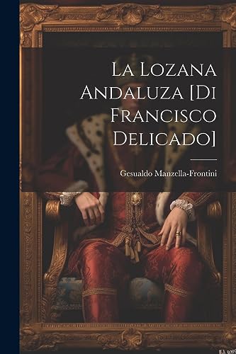 Imagen de archivo de La lozana andaluza [di Francisco Delicado] (Italian Edition) a la venta por Ria Christie Collections