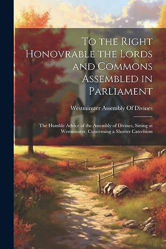 Imagen de archivo de To the Right Honovrable the Lords and Commons Assembled in Parliament a la venta por PBShop.store US
