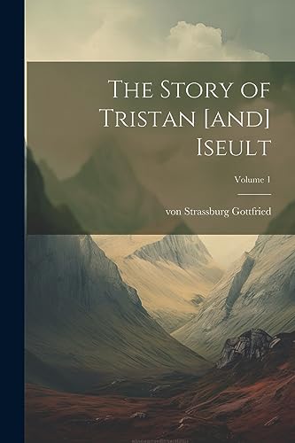 Imagen de archivo de The Story of Tristan [and] Iseult; Volume 1 a la venta por THE SAINT BOOKSTORE