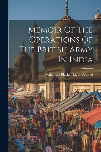 Imagen de archivo de Memoir Of The Operations Of The British Army In India a la venta por THE SAINT BOOKSTORE