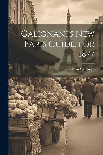 Stock image for Galignani's New Paris Guide, for 1877 for sale by GreatBookPrices