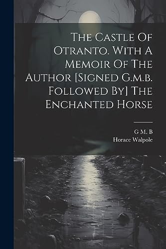 Stock image for The Castle Of Otranto. With A Memoir Of The Author [signed G.m.b. Followed By] The Enchanted Horse for sale by PBShop.store US